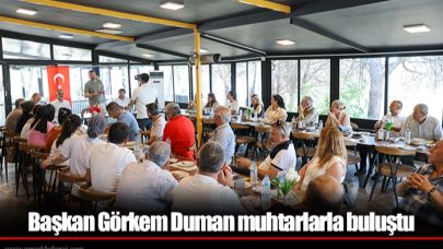 Başkan Görkem Duman muhtarlarla buluştu