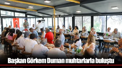 Başkan Görkem Duman muhtarlarla buluştu
