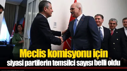 Meclis komisyonu için siyasi partilerin temsilci sayısı belli oldu