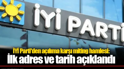 İYİ Parti'den açılıma karşı miting hamlesi: İlk adres ve tarih açıklandı