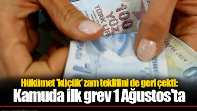 Hükümet 'küçük' zam teklifini de geri çekti: Kamuda ilk grev 1 Ağustos'ta