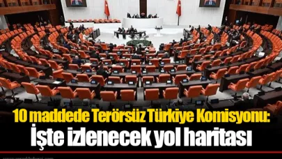 10 maddede Terörsüz Türkiye Komisyonu: İşte izlenecek yol haritası