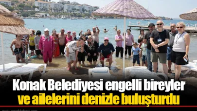 Konak Belediyesi engelli bireyler ve ailelerini denizle buluşturdu