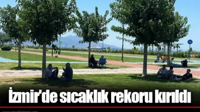 İzmir'de sıcaklık rekoru kırıldı