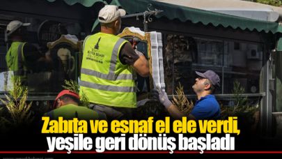 Zabıta ve esnaf el ele verdi, yeşile geri dönüş başladı