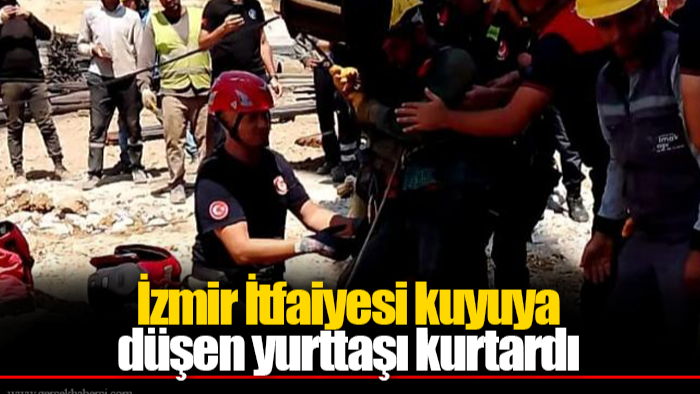 İzmir İtfaiyesi kuyuya düşen yurttaşı kurtardı