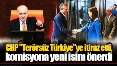 CHP "Terörsüz Türkiye"ye itiraz etti, komisyona yeni isim önerdi
