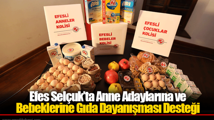 Efes Selçuk’ta Anne Adaylarına ve Bebeklerine Gıda Dayanışması Desteği