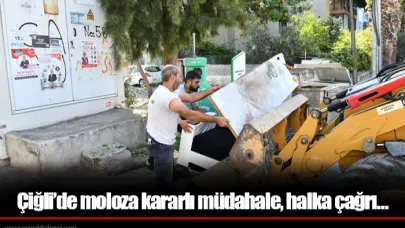 Çiğli’de moloza kararlı müdahale, halka çağrı…