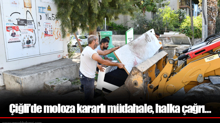 Çiğli’de moloza kararlı müdahale, halka çağrı…