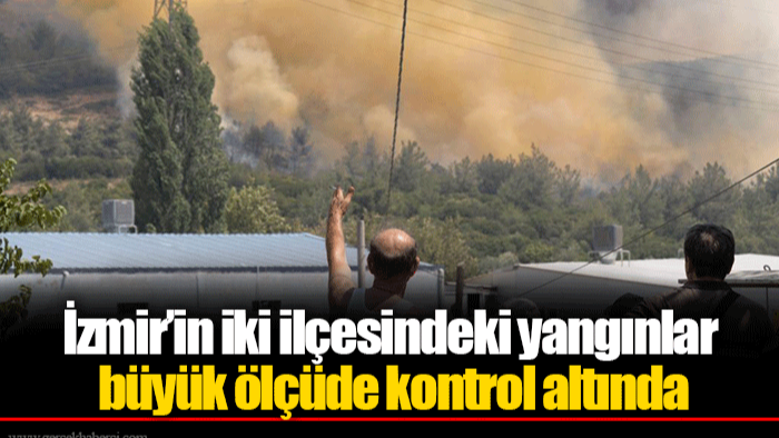 İzmir’in iki ilçesindeki yangınlar büyük ölçüde kontrol altında