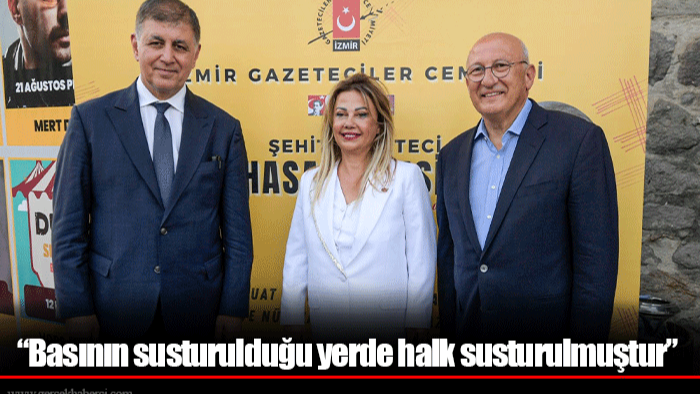 “Basının susturulduğu yerde halk susturulmuştur”