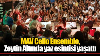 MAV Cello Ensemble, Zeytin Altında yaz esintisi yaşattı