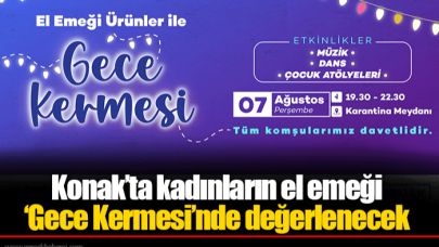Konak’ta kadınların el emeği ‘Gece Kermesi’nde değerlenecek