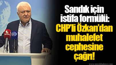 Sandık için istifa formülü: CHP’li Özkan’dan muhalefet cephesine çağrı!