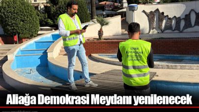 Aliağa Demokrasi Meydanı yenilenecek