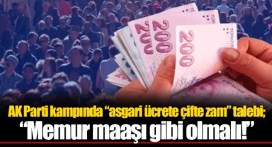 AK Parti kampında “asgari ücrete çifte zam” talebi; “Memur maaşı gibi olmalı!”