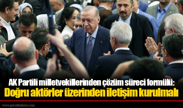 AK Partili milletvekillerinden çözüm süreci formülü: Doğru aktörler üzerinden iletişim kurulmalı