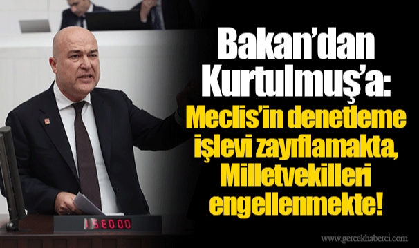 Bakan’dan Kurtulmuş’a: Meclis’in denetleme işlevi zayıflamakta, Milletvekilleri engellenmekte!