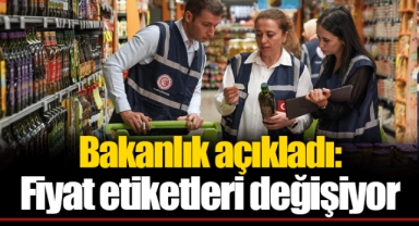 Bakanlık açıkladı: Fiyat etiketleri değişiyor
