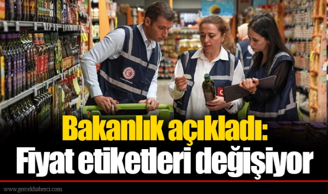 Bakanlık açıkladı: Fiyat etiketleri değişiyor