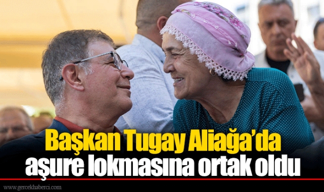 Başkan Tugay Aliağa’da aşure lokmasına ortak oldu