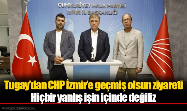 Başkan Tugay’dan CHP İzmir’e geçmiş olsun ziyareti