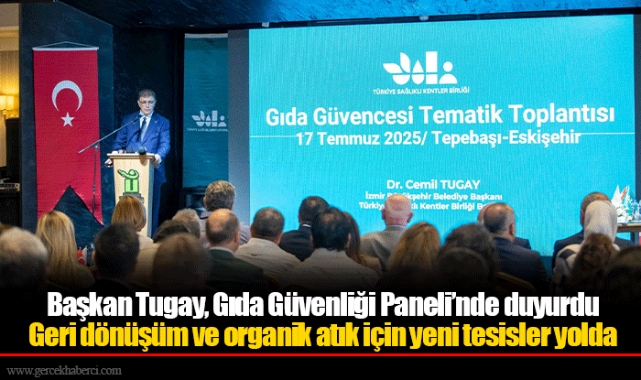 Başkan Tugay, Gıda Güvenliği Paneli’nde duyurdu