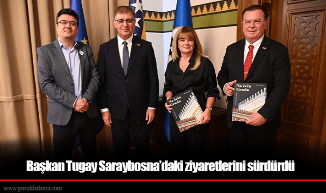 Başkan Tugay Saraybosna’daki ziyaretlerini sürdürdü 