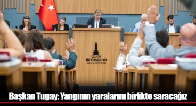 Başkan Tugay: Yangının yaralarını birlikte saracağız