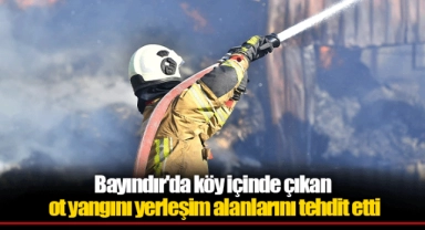 Bayındır'da köy içinde çıkan ot yangını yerleşim alanlarını tehdit etti