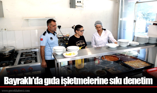 Bayraklı'da gıda işletmelerine sıkı denetim