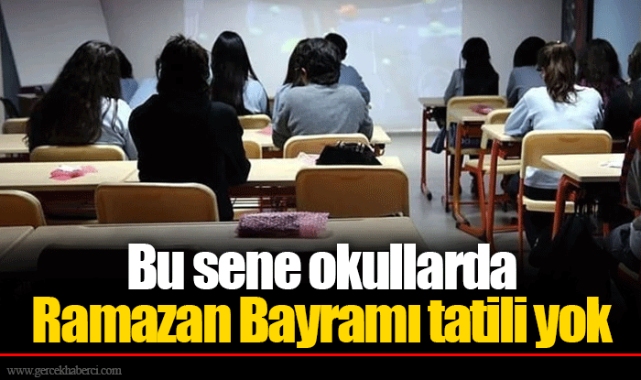 Bu sene okullarda Ramazan Bayramı tatili yok