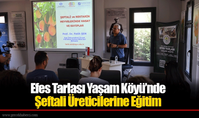 Efes Tarlası Yaşam Köyü’nde Şeftali Üreticilerine Eğitim
