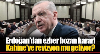 Erdoğan'dan ezber bozan karar! Kabine'ye revizyon mu geliyor?