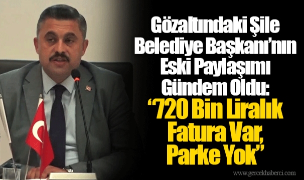 Gözaltındaki Şile Belediye Başkanı'nın Eski Paylaşımı Gündem Oldu: "720 Bin Liralık Fatura Var, Parke Yok"
