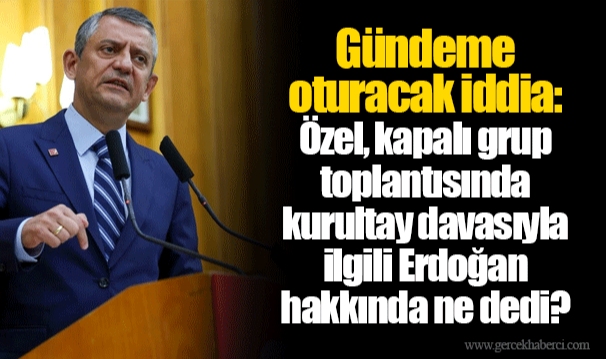 Gündeme oturacak iddia: Özel, kapalı grup toplantısında kurultay davasıyla ilgili Erdoğan hakkında ne dedi?