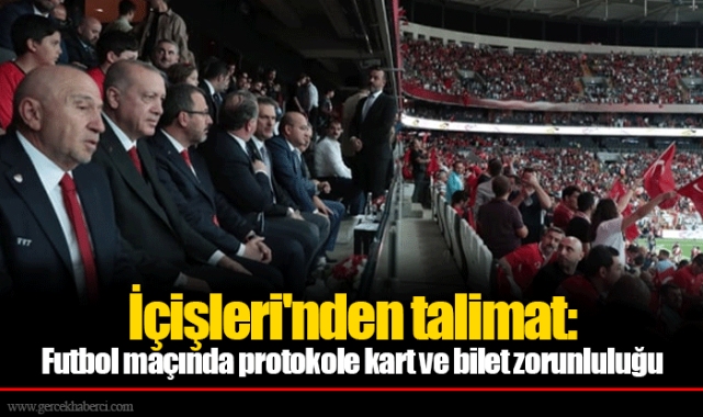 İçişleri'nden talimat: Futbol maçında protokole kart ve bilet zorunluluğu