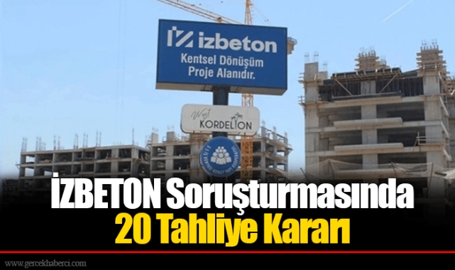İZBETON Soruşturmasında 20 Tahliye Kararı