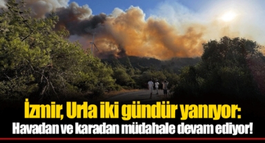 İzmir, Urla iki gündür yanıyor: Havadan ve karadan müdahale devam ediyor!
