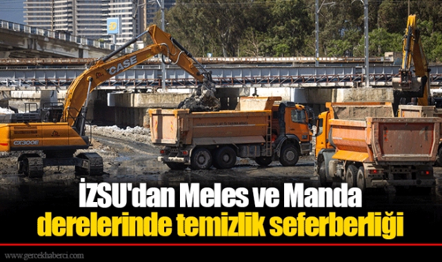 İZSU'dan Meles ve Manda derelerinde temizlik seferberliği