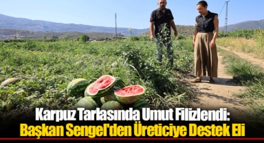Karpuz Tarlasında Umut Filizlendi: Başkan Sengel'den Üreticiye Destek Eli