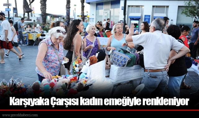 Karşıyaka Çarşısı kadın emeğiyle renkleniyor