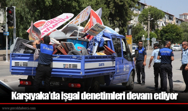 Karşıyaka’da işgal denetimleri devam ediyor