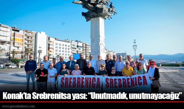 Konak’ta Srebrenitsa yası: “Unutmadık, unutmayacağız”