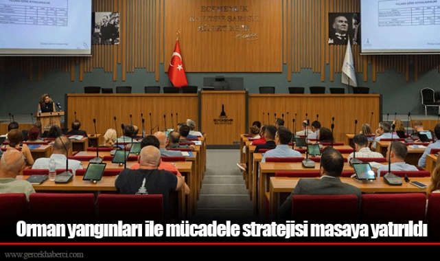 Orman yangınları ile mücadele stratejisi masaya yatırıldı