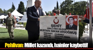 Pehlivan: Millet kazandı, hainler kaybetti!