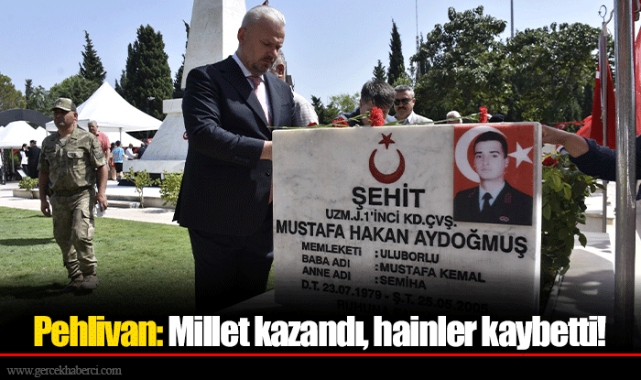 Pehlivan: Millet kazandı, hainler kaybetti!