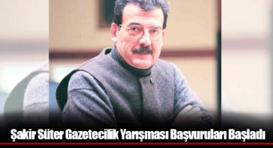 Şakir Süter Gazetecilik Yarışması Başvuruları Başladı