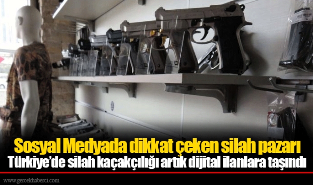 Sosyal Medyada dikkat çeken silah pazarı... Türkiye'de silah kaçakçılığı artık dijital ilanlara taşındı
